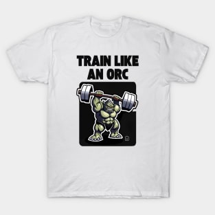 Train Like an Orc - Cartoon - Fantasy T-Shirt